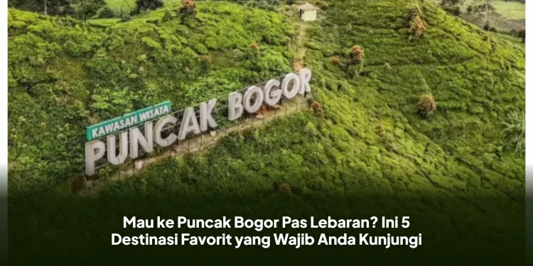 Mau ke Puncak Bogor Pas Lebaran? Ini 5 Destinasi Favorit yang Wajib Anda Kunjungi