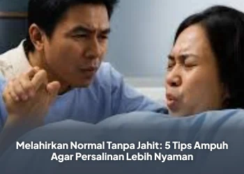 Melahirkan Normal Tanpa Jahit: 5 Tips Ampuh Agar Persalinan Lebih Nyaman