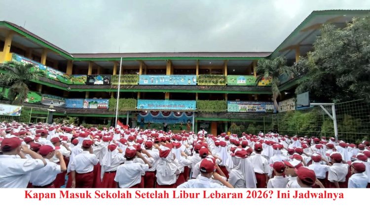 Kapan Masuk Sekolah Setelah Libur Lebaran 2026? Ini Jadwalnya