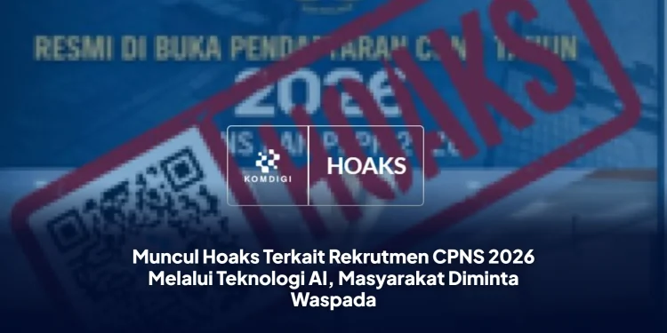 Muncul Hoaks Terkait Rekrutmen CPNS 2026 Melalui Teknologi AI, Masyarakat Diminta Waspada