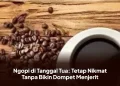 Ngopi di Tanggal Tua: Tetap Nikmat Tanpa Bikin Dompet Menjerit