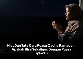 Niat Dan Tata Cara Puasa Qadha Ramadan: Apakah Bisa Sekaligus Dengan Puasa Syawal?
