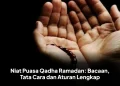 Niat Puasa Qadha Ramadan: Bacaan, Tata Cara dan Aturan Lengkap