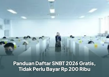 Panduan Daftar SNBT 2026 Gratis, Tidak Perlu Bayar Rp 200 Ribu