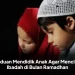 Panduan Mendidik Anak Agar Mencintai Ibadah di Bulan Ramadhan