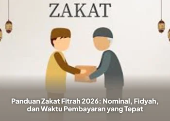 Panduan Zakat Fitrah 2026: Nominal, Fidyah, dan Waktu Pembayaran yang Tepat
