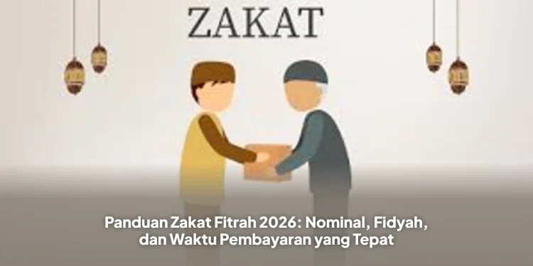 Panduan Zakat Fitrah 2026: Nominal, Fidyah, dan Waktu Pembayaran yang Tepat
