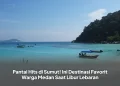 Pantai Hits di Sumut! Ini Destinasi Favorit Warga Medan Saat Libur Lebaran