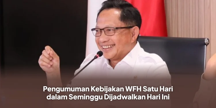 Pengumuman Kebijakan WFH Satu Hari dalam Seminggu Dijadwalkan Hari Ini