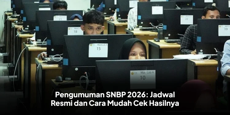 Pengumuman SNBP 2026: Jadwal Resmi dan Cara Mudah Cek Hasilnya