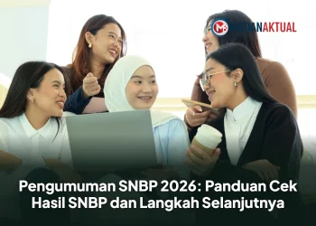 Pengumuman SNBP 2026: Panduan Cek Hasil SNBP dan Langkah Selanjutnya
