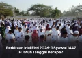 Perkiraan Idul Fitri 2026: 1 Syawal 1447 H Jatuh Tanggal Berapa?