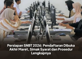 Persiapan SNBT 2026: Pendaftaran Dibuka Akhir Maret, Simak Syarat dan Prosedur Lengkapnya