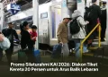 Promo Silaturahmi KAI 2026: Diskon Tiket Kereta 20 Persen untuk Arus Balik Lebaran