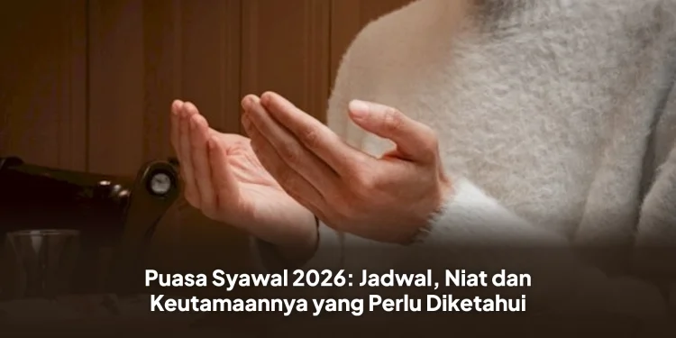 Puasa Syawal 2026: Jadwal, Niat dan Keutamaannya yang Perlu Diketahui