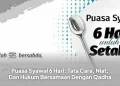 Puasa Syawal 6 Hari: Tata Cara, Niat, Dan Hukum Bersamaan Dengan Qadha