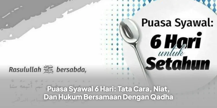 Puasa Syawal 6 Hari: Tata Cara, Niat, Dan Hukum Bersamaan Dengan Qadha
