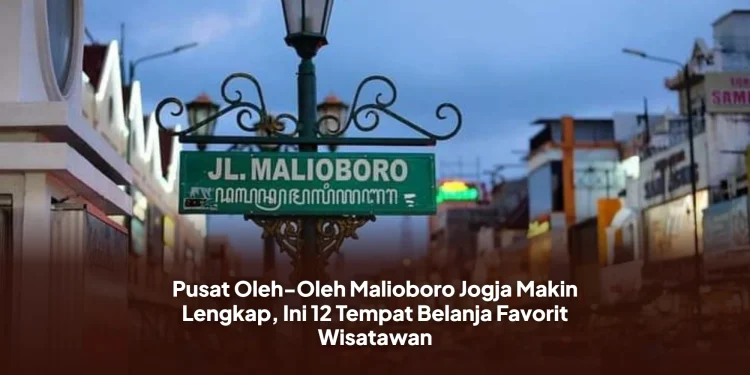 Pusat Oleh-Oleh Malioboro Jogja Makin Lengkap, Ini 12 Tempat Belanja Favorit Wisatawan