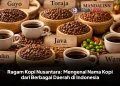 Ragam Kopi Nusantara: Mengenal Nama Kopi dari Berbagai Daerah di Indonesia