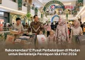 Rekomendasi 12 Pusat Perbelanjaan di Medan untuk Berbelanja Persiapan Idul Fitri 2026