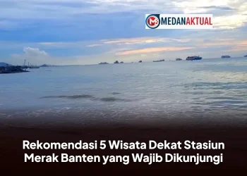 Rekomendasi 5 Wisata Dekat Stasiun Merak Banten yang Wajib Dikunjungi