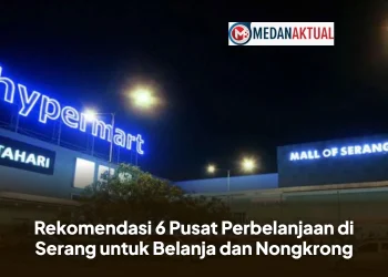 Rekomendasi 6 Pusat Perbelanjaan di Serang untuk Belanja dan Nongkrong