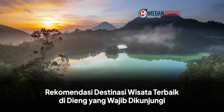 Rekomendasi Destinasi Wisata Terbaik di Dieng yang Wajib Dikunjungi
