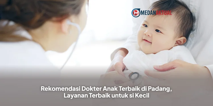 Rekomendasi Dokter Anak Terbaik di Padang, Layanan Terbaik untuk si Kecil