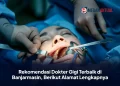 Rekomendasi Dokter Gigi Terbaik di Banjarmasin, Berikut Alamat Lengkapnya