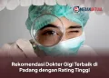 Rekomendasi Dokter Gigi Terbaik di Padang dengan Rating Tinggi
