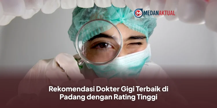 Rekomendasi Dokter Gigi Terbaik di Padang dengan Rating Tinggi