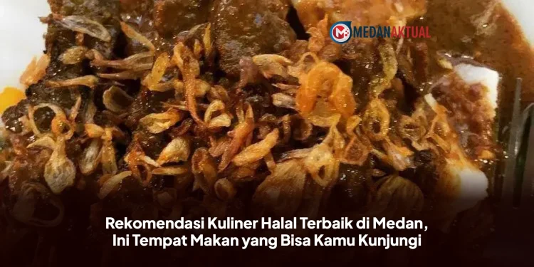 Rekomendasi Kuliner Halal Terbaik di Medan, Ini Tempat Makan yang Bisa Kamu Kunjungi