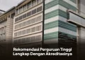 Rekomendasi Perguruan Tinggi Lengkap Dengan Akreditasinya