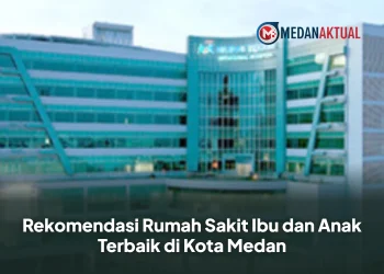 Rekomendasi Rumah Sakit Ibu dan Anak Terbaik di Kota Medan