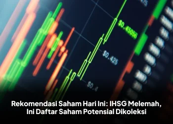 Rekomendasi Saham Hari Ini: IHSG Melemah, Ini Daftar Saham Potensial Dikoleksi