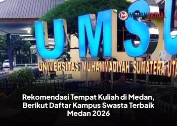 Rekomendasi Tempat Kuliah di Medan, Berikut Daftar Kampus Swasta Terbaik Medan 2026