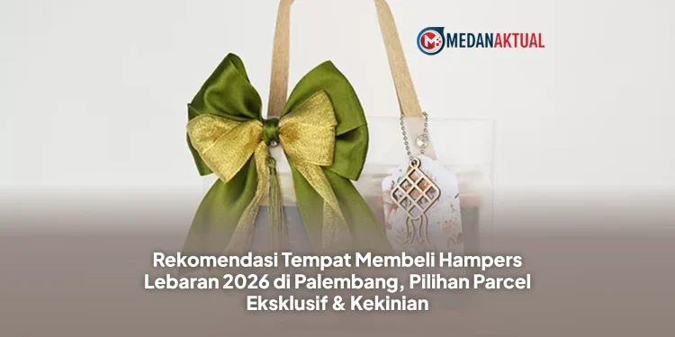 Rekomendasi Tempat Membeli Hampers Lebaran 2026 di Palembang, Pilihan Parcel Eksklusif & Kekinian