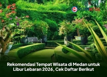 Rekomendasi Tempat Wisata di Medan untuk Libur Lebaran 2026, Cek Daftar Berikut