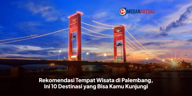 Rekomendasi Tempat Wisata di Palembang, Ini 10 Destinasi yang Bisa Kamu Kunjungi