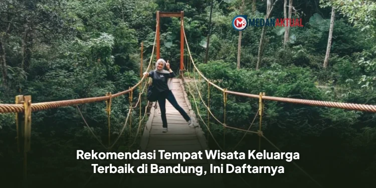 Rekomendasi Tempat Wisata Keluarga Terbaik di Bandung, Ini Daftarnya