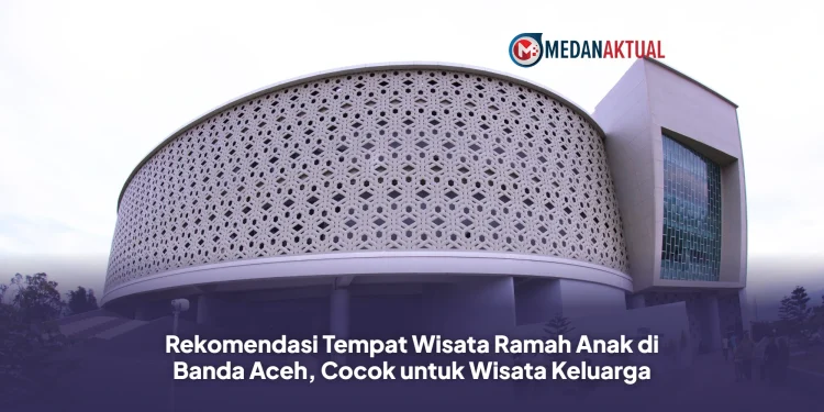 Rekomendasi Tempat Wisata Ramah Anak di Banda Aceh, Cocok untuk Wisata Keluarga