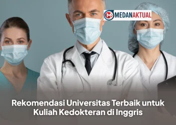 Rekomendasi Universitas Terbaik untuk Kuliah Kedokteran di Inggris