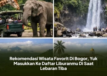 Rekomendasi Wisata Favorit Di Bogor, Yuk Masukkan Ke Daftar Liburanmu Di Saat Lebaran Tiba