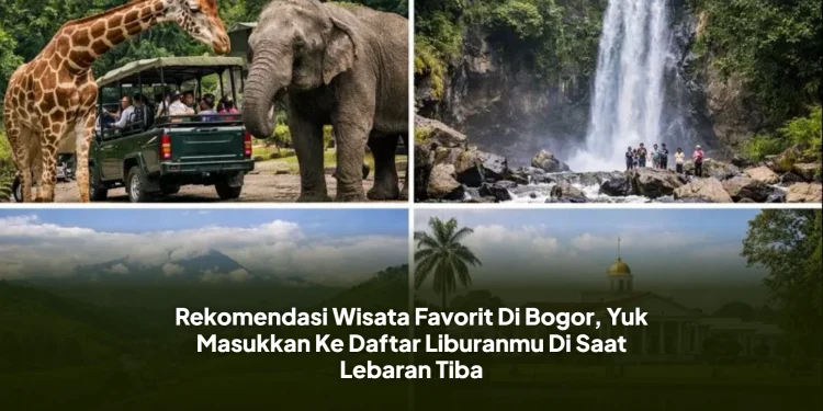 Rekomendasi Wisata Favorit Di Bogor, Yuk Masukkan Ke Daftar Liburanmu Di Saat Lebaran Tiba