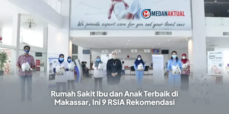 Rumah Sakit Ibu dan Anak Terbaik di Makassar, Ini 9 RSIA Rekomendasi