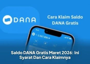 Saldo DANA Gratis Maret 2026: Ini Syarat Dan Cara Klaimnya