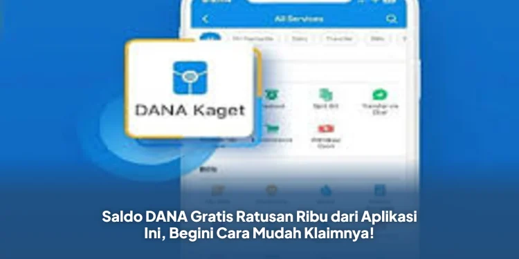 Saldo DANA Gratis Ratusan Ribu dari Aplikasi Ini, Begini Cara Mudah Klaimnya!