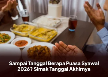 Sampai Tanggal Berapa Puasa Syawal 2026? Simak Tanggal Akhirnya