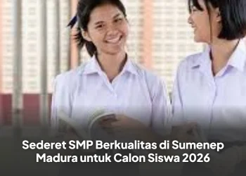Sederet SMP Berkualitas di Sumenep Madura untuk Calon Siswa 2026