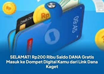 SELAMAT! Rp200 Ribu Saldo DANA Gratis Masuk ke Dompet Digital Kamu dari Link Dana Kaget
